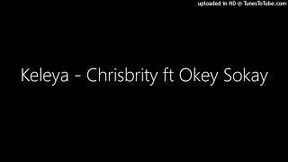 Keleya  Chrisbrity ft Okey Sokay [upl. by Evod]