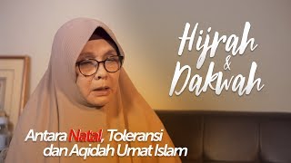 Antara Natal Toleransi dan Aqidah Umat Islam  HIJRAH DAN DAKWAH Part 2 [upl. by Hime]