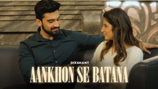 Dikshant  Aankhon Se Batana Official Video [upl. by Eimaj]