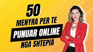 50 Menyra se si te Punoni Online nga Shtepia nga kudo ne bote [upl. by Nam10]