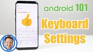 Android 101 Android Keyboard Settings With Galaxy S8 [upl. by Annabal249]