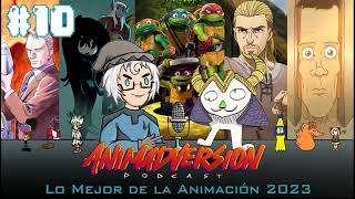 Lo Mejor De La Animación 2023 I Animadversión Podcast [upl. by Adnwahsal]