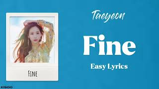 TAEYEON  Fine Easy Lyrics [upl. by Eloccin355]