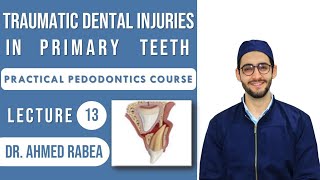 Lecture 13  Management of Traumatic Dental Injuries in PRIMARY Teeth  كورس بيدو عملي [upl. by Siuoleoj]