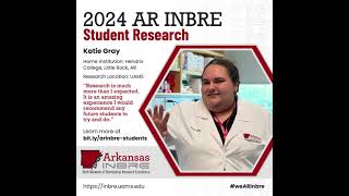 AR INBRE 2024 Summer Students Katie Gray [upl. by Ahsram]