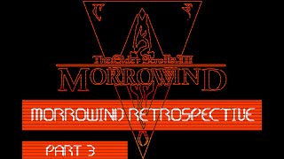 A Morrowind Retrospective Part Three Progression [upl. by Ahcsatan]