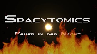 Spacytomics  Feuer in der Nacht [upl. by Nelleeus]