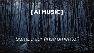 Bambu Liar instrumental AI Music [upl. by Ulphi]