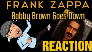 Frank Zappa  Bobby Brown Goes Down  Reaction [upl. by Afas171]