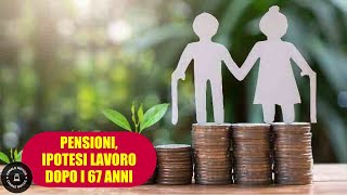 PENSIONI Ipotesi incentivi per rimanere a lavoro dopo i 67 anni [upl. by Aihsined]