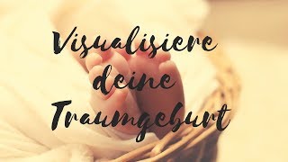 Meditation zur Visualisierung deiner Traumgeburt [upl. by Assirahs266]