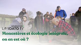 Générations Laudato Si  Monastères et écologie intégrale on en est où [upl. by Aiker353]