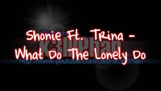 Shonie Ft Trina  What Do The Lonely Do  download link [upl. by Ycram61]