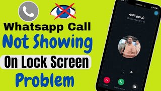 How to Fix WhatsApp Call Not Showing On Lock Screen Problem  WhatsApp Call Not Showing On Display [upl. by Eelyam]