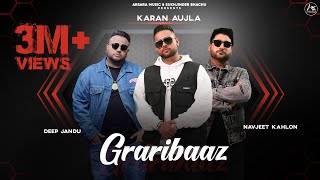 Graribaaz official Video 4K  Navjeet Kahlon Feat Karan Aujla amp Aarsh Benipal  Arsara Music [upl. by Horst212]