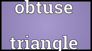 Obtuse triangle Meaning [upl. by Noami508]