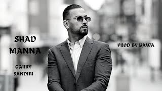 quotShad Mannaquot Garry Sandhu X Prod By Bawa [upl. by Asabi]