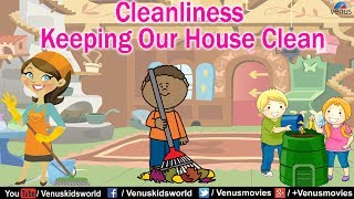 Cleanliness  Keeping Our House Clean [upl. by Nonnair]