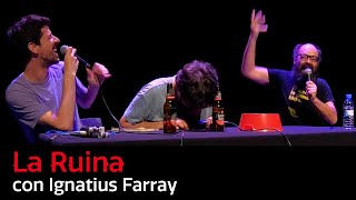 89 La Ruina con Ignatius Farray [upl. by Tarabar126]