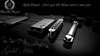 Rick Pisano  Aint got the Blues since I met you  BluesMen Channel Music  BLUES amp ROCK [upl. by Einhpets383]