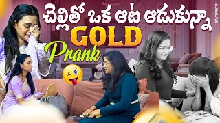 చెల్లితో ఒక ఆట ఆడుకున్నా Gold Prank  Sowjanya  Sowjis IRA  Strikers [upl. by Nol751]