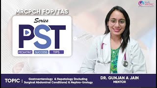 PST Series  MRCPCH FOPTAS  Gastroenterology amp Hepatology  Dr Gunjan A Jain  StudyMRCPCH [upl. by Bitthia]