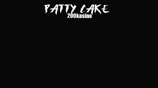 200kasinoPatty Cake official audio [upl. by Dorris]