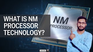 What is Nm Processor Technology  Nanometer Technology Explained [upl. by Bores328]