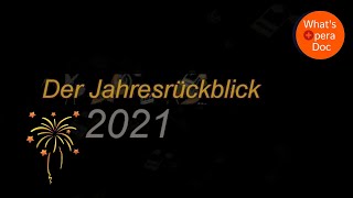 Unser Jahresrückblick 2021  Whats Opera Doc [upl. by Hgielyk]