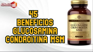 45 Beneficios Glucosamina Condroitina MSM [upl. by Yetnruoc]