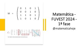 Matriz ⇒ FUVEST 2024 Matemática Solução Prova FUVEST 1ª Fase [upl. by Loginov]