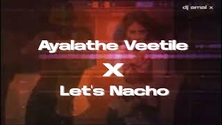 Ayalathe Veetile X Lets Nacho remix  by dj amal x [upl. by Graig]