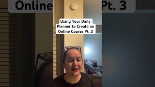 Using Your Daily Planner to Create an Online Course Pt 3 [upl. by Eppilihp576]