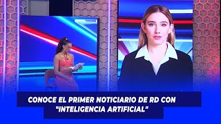 Conoce el primer noticiario de RD con quotInteligencia Artificialquot  De Extremo a Extremo [upl. by Aniad]