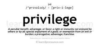 Pronunciation of Privilege  Definition of Privilege [upl. by Eldrid]