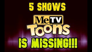 5 SHOWS METV TOONS IS MISSING [upl. by Gilmer]