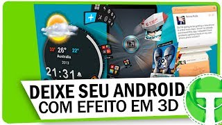 Essa launcher vai deixar seu celular com efeitos em 3D [upl. by Sucul197]