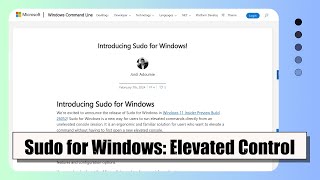 Introducing Sudo for Windows Run Elevated Commands with Ease in Windows 11 [upl. by Syd]