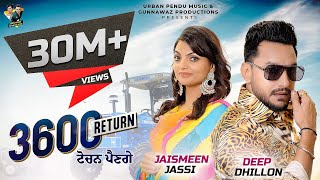 3600 Return  ਟੋਚਨ ਪੈਣਗੇ   Full Video  Deep Dhillon Feat Jaismeen Jassi  Rajinder Manni [upl. by Destinee]