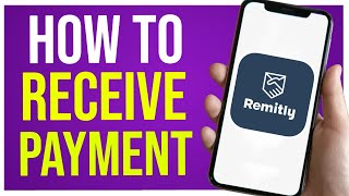 How to Receive Payment Through REMITLY Money Transfer Quick Guide [upl. by Aniger802]