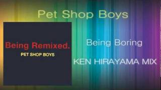 Pet Shop Boys  Being boring KEN HIRAYAMA MIX [upl. by Gayl]