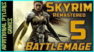 Let’s Play Skyrim Remastered Battlemage 🔥⚔  Part 5🔥⚔ Skyrim Special Edition Battlemage Modded [upl. by Killie306]