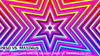 Paso VS Maximus  Singin Every Nite Obladì Obladai Paso Vs Maximus FM Mix [upl. by Urbannai962]