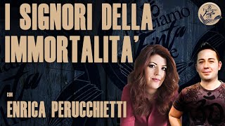 I SIGNORI DELLIMMORTALITÀ con ENRICA PERUCCHIETTI [upl. by Siobhan264]