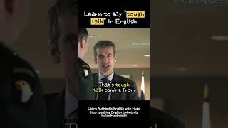 Learn to say quottough talkquot in English not quotspeak toughquot [upl. by Daffie]