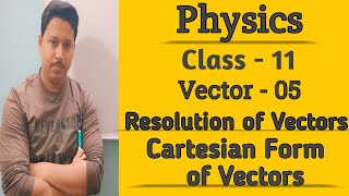 Physics l Class11 l Vector 05 l Resolution of Vectors l Cartesian Form of Vectors [upl. by Nalhsa]