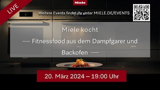 Miele kocht  Fitnessfood aus dem Dampfgarer und Backofen [upl. by Ainahpets]