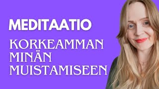 Meditaatio korkeamman minän muistamiseen  Henkisyys [upl. by Kellen125]