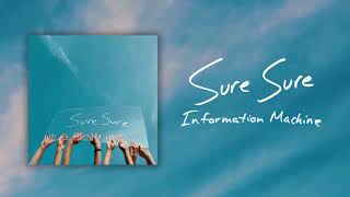 Sure Sure  Information Machine Official Audio [upl. by Eimaral]