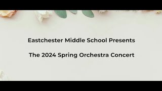 Eastchester Middle School Presents  The 2024 Spring Orchestra Concert [upl. by Selinski]